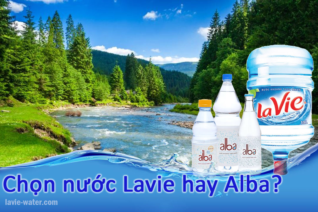 Chọn nước Lavie hay Alba