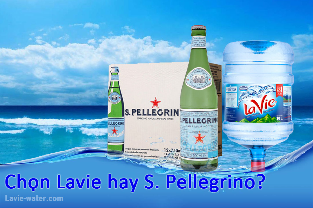 Chọn nước Lavie hay San Pellegrino
